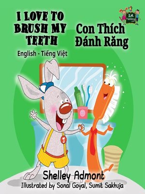 cover image of I Love to Brush My Teeth Con Thích Đánh Răng (English Vietnamese Bilingual Edition)